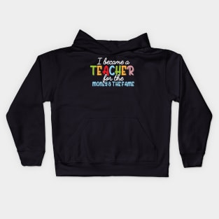 I Became A Teacher For The Money And Fame Kids Hoodie